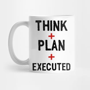 Think. Plan. Executed. Mug